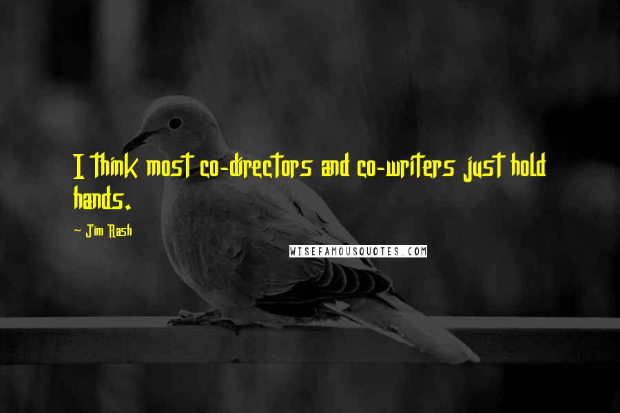 Jim Rash Quotes: I think most co-directors and co-writers just hold hands.