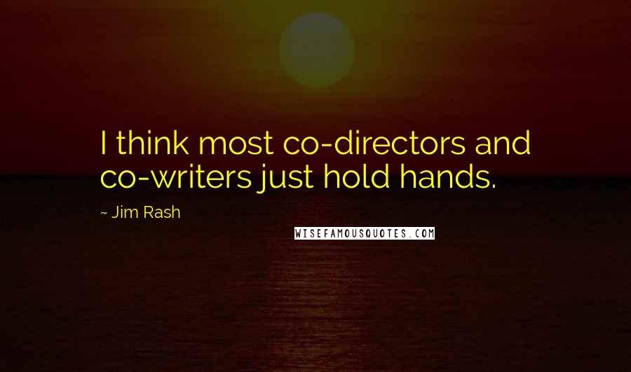 Jim Rash Quotes: I think most co-directors and co-writers just hold hands.