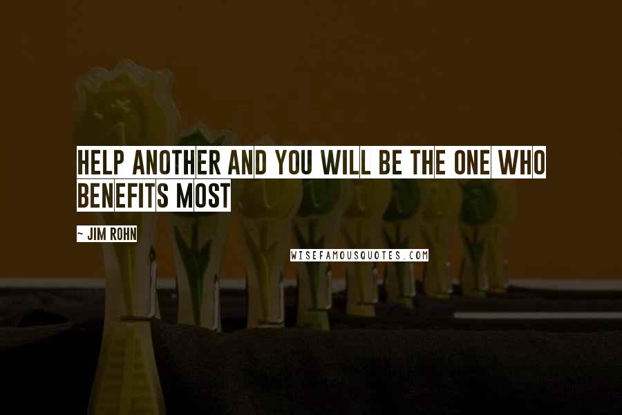 Jim Rohn Quotes: Help another and you will be the one who benefits most