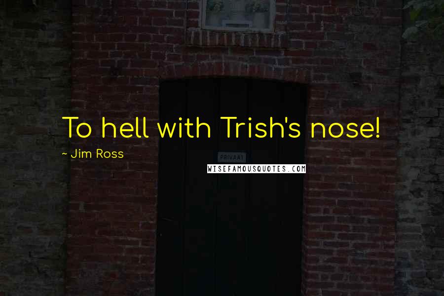Jim Ross Quotes: To hell with Trish's nose!