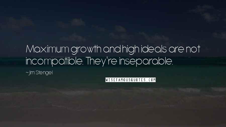 Jim Stengel Quotes: Maximum growth and high ideals are not incompatible. They're inseparable.