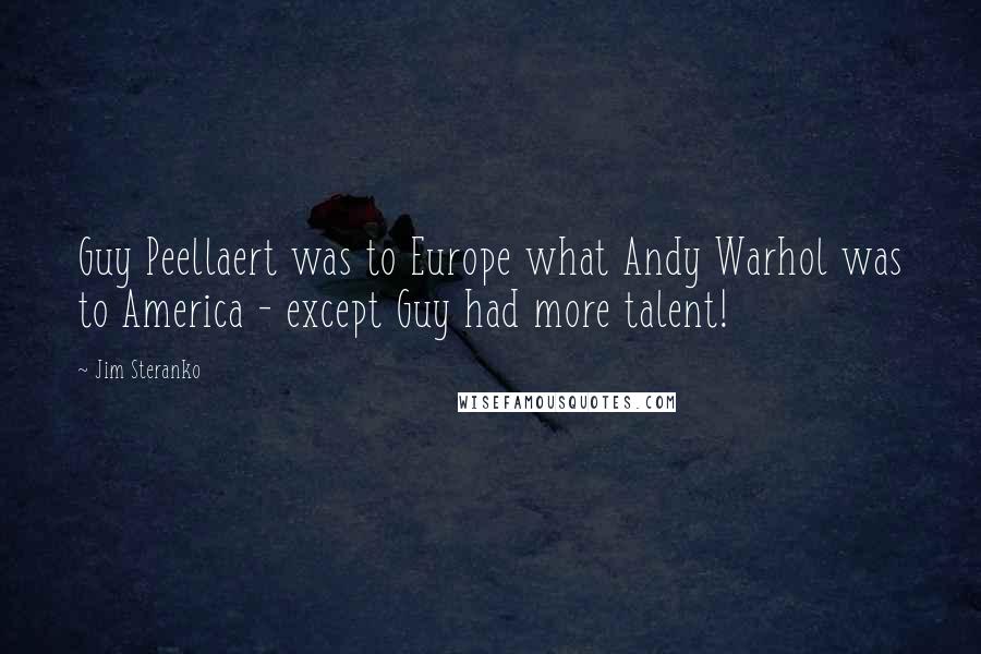 Jim Steranko Quotes: Guy Peellaert was to Europe what Andy Warhol was to America - except Guy had more talent!