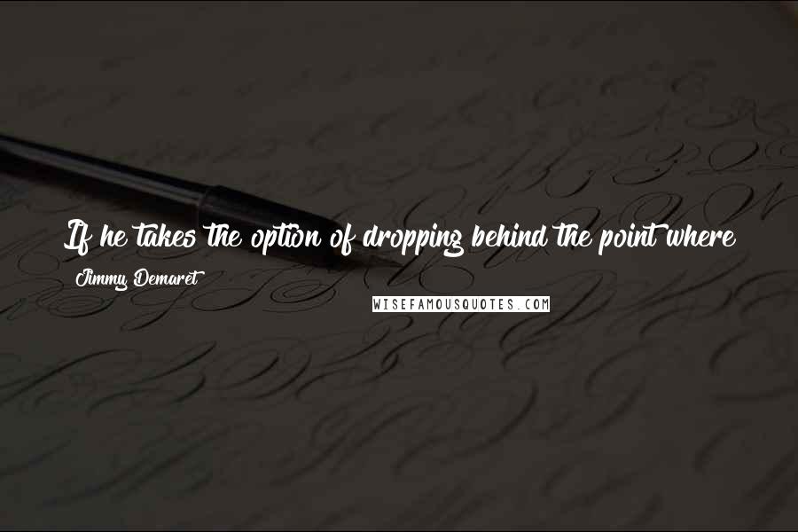 Jimmy Demaret Quotes: If he takes the option of dropping behind the point where the ball rests, keeping in line with the pin, his nearest drop is Honolulu.