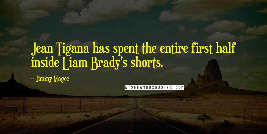 Jimmy Magee Quotes: Jean Tigana has spent the entire first half inside Liam Brady's shorts.