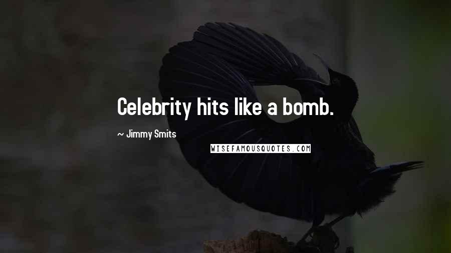 Jimmy Smits Quotes: Celebrity hits like a bomb.