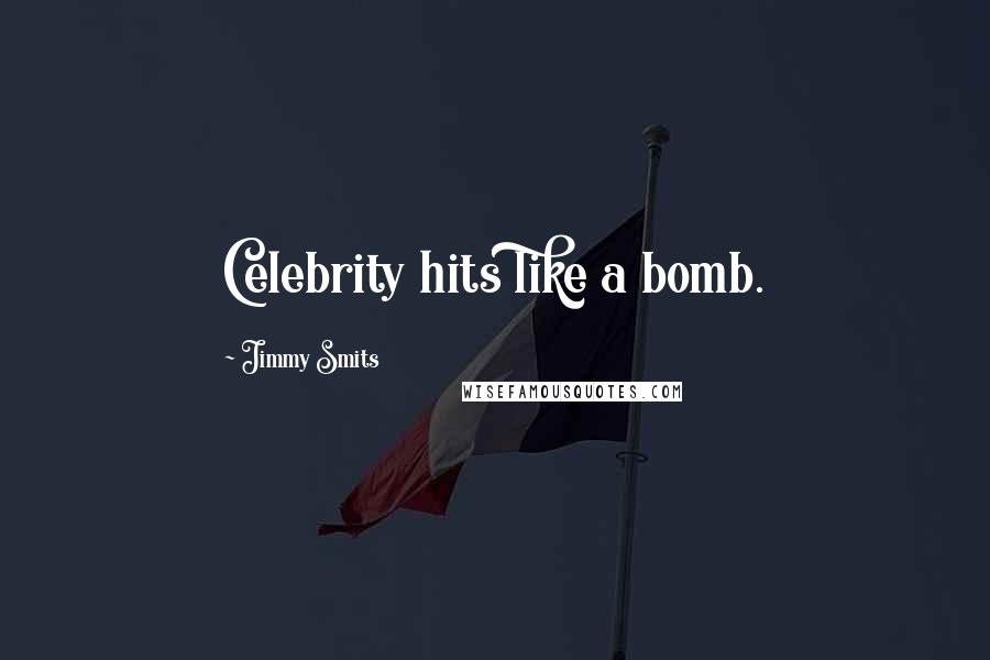 Jimmy Smits Quotes: Celebrity hits like a bomb.