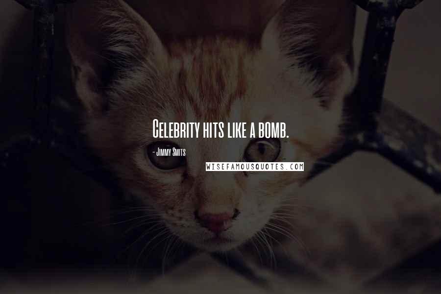 Jimmy Smits Quotes: Celebrity hits like a bomb.