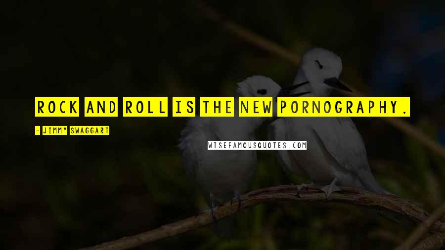 Jimmy Swaggart Quotes: Rock and roll is the new pornography.