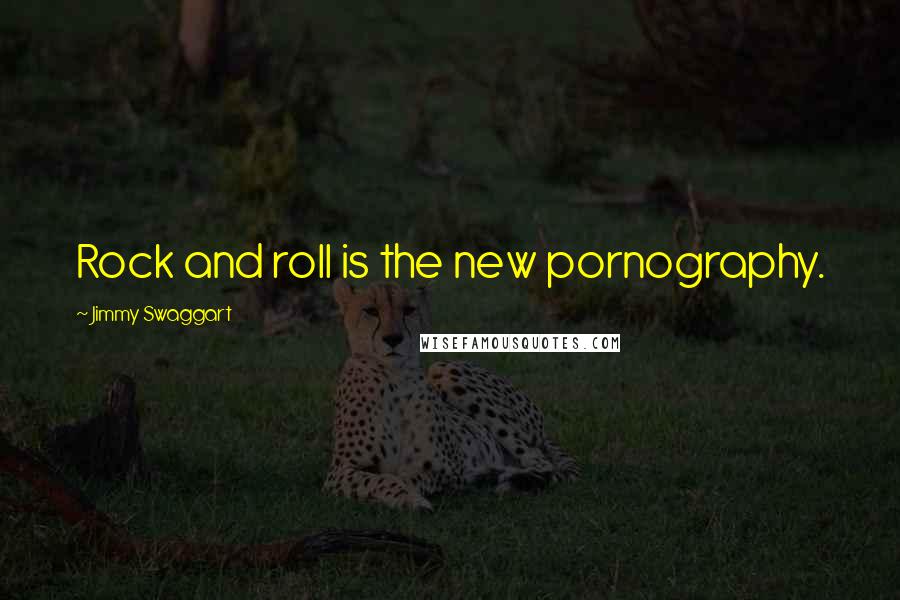 Jimmy Swaggart Quotes: Rock and roll is the new pornography.