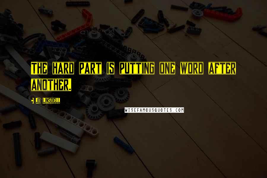 Jo Linsdell Quotes: The hard part is putting one word after another.