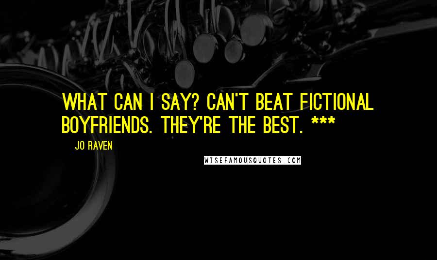 Jo Raven Quotes: what can I say? Can't beat fictional boyfriends. They're the best. ***