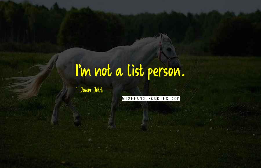 Joan Jett Quotes: I'm not a list person.