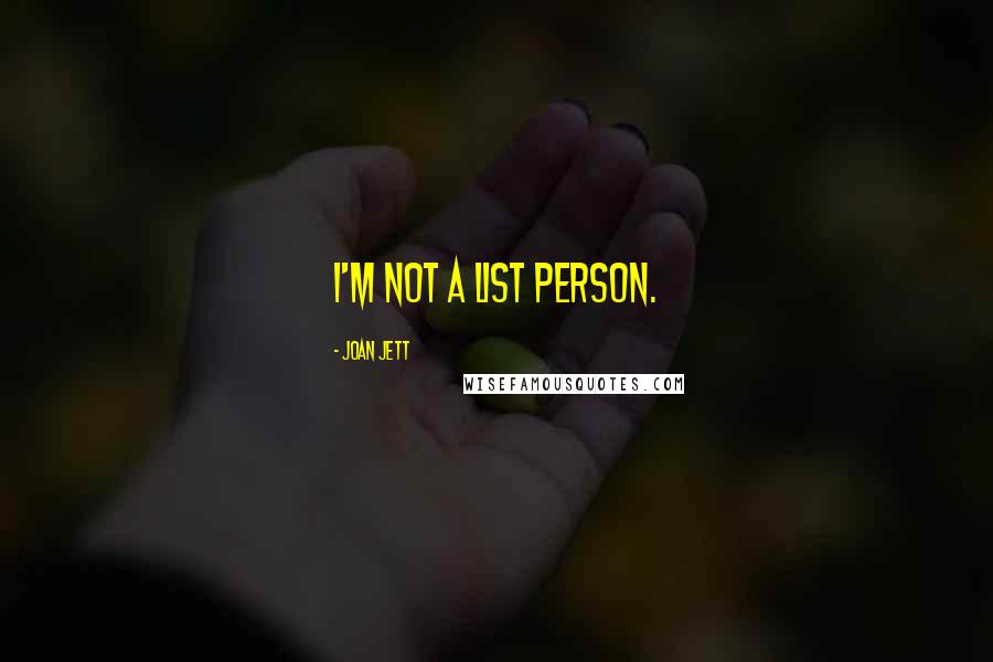 Joan Jett Quotes: I'm not a list person.