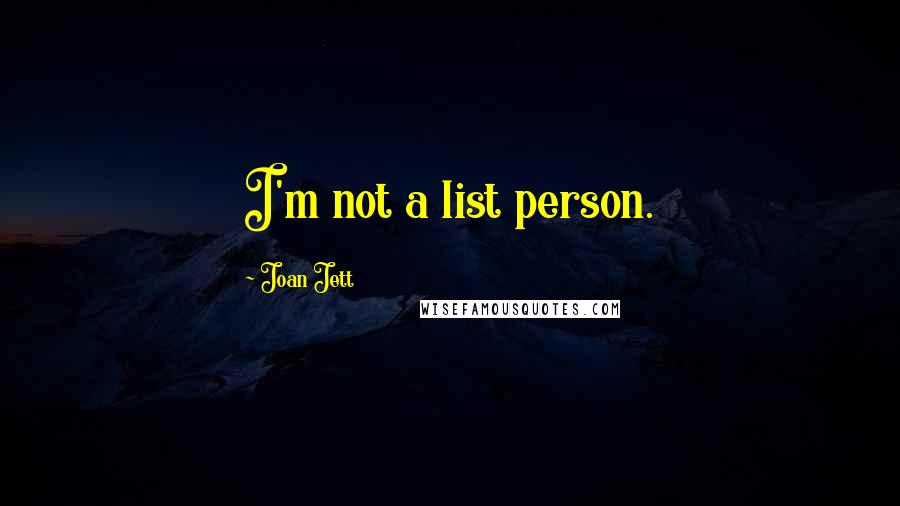 Joan Jett Quotes: I'm not a list person.