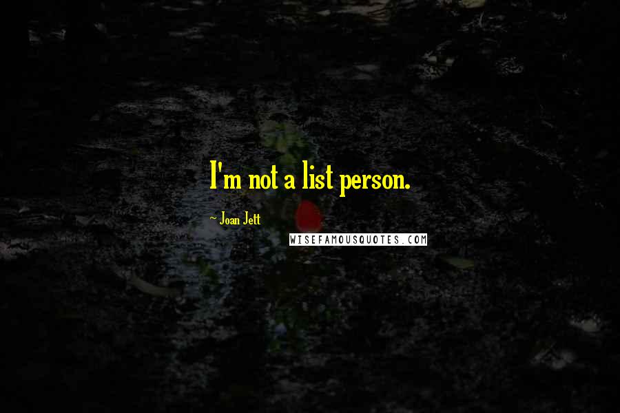 Joan Jett Quotes: I'm not a list person.