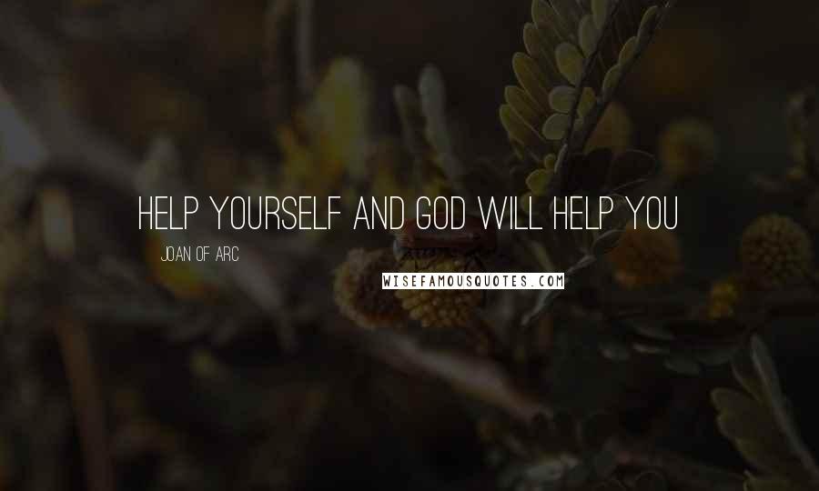 Joan Of Arc Quotes: Help yourself and God will help you