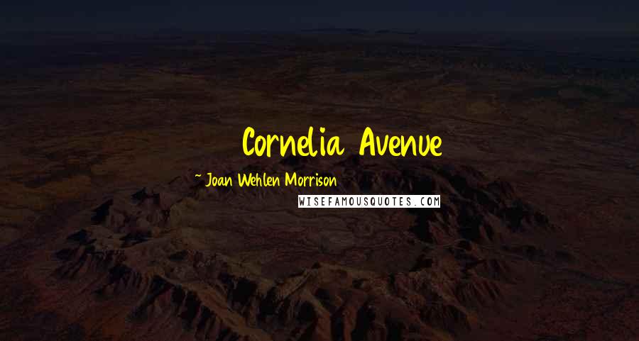 Joan Wehlen Morrison Quotes: 821 Cornelia Avenue