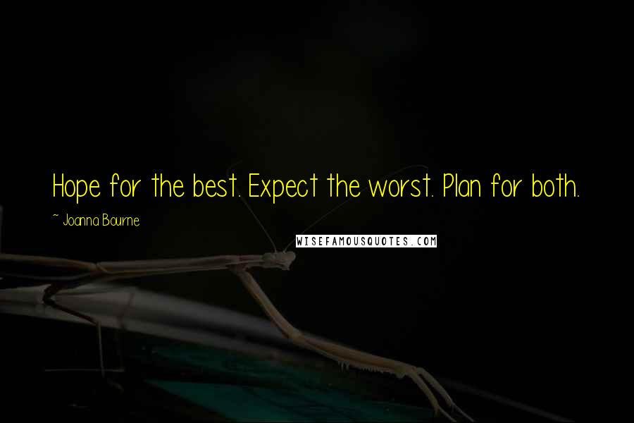 Joanna Bourne Quotes: Hope for the best. Expect the worst. Plan for both.