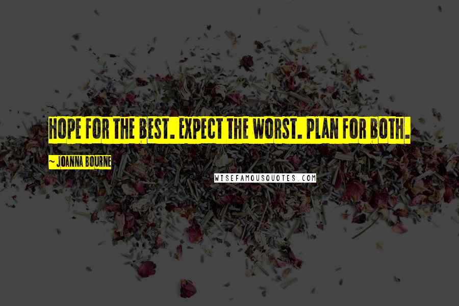 Joanna Bourne Quotes: Hope for the best. Expect the worst. Plan for both.