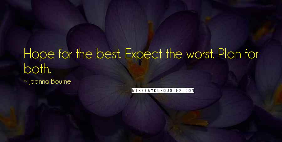 Joanna Bourne Quotes: Hope for the best. Expect the worst. Plan for both.