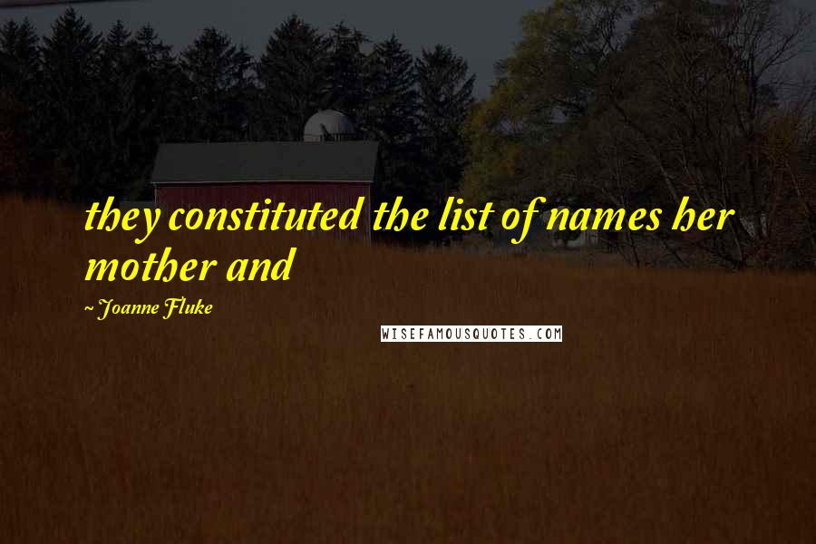 Joanne Fluke Quotes: they constituted the list of names her mother and