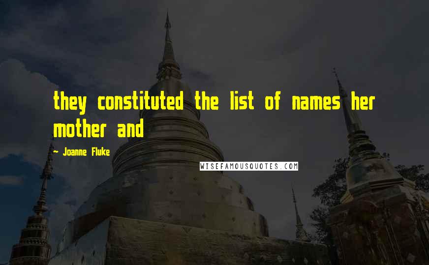 Joanne Fluke Quotes: they constituted the list of names her mother and