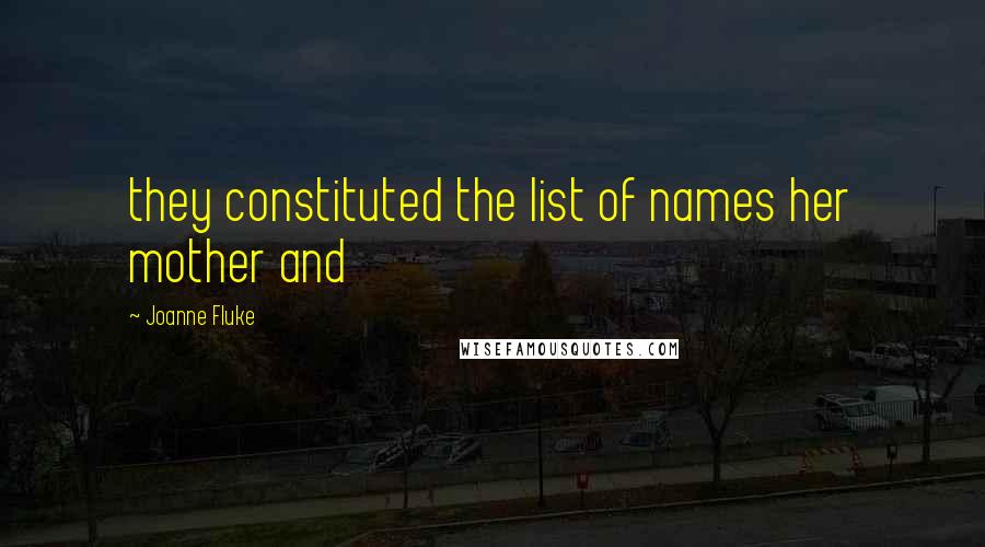 Joanne Fluke Quotes: they constituted the list of names her mother and