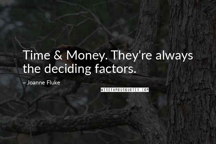 Joanne Fluke Quotes: Time & Money. They're always the deciding factors.
