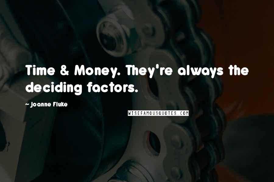 Joanne Fluke Quotes: Time & Money. They're always the deciding factors.