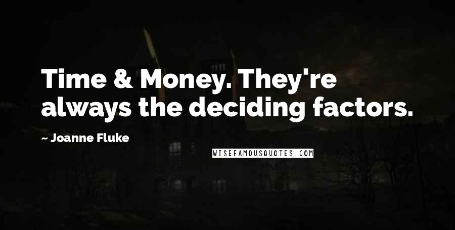 Joanne Fluke Quotes: Time & Money. They're always the deciding factors.