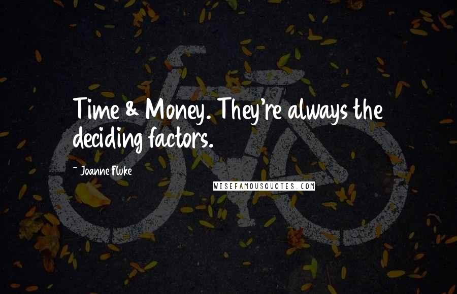 Joanne Fluke Quotes: Time & Money. They're always the deciding factors.