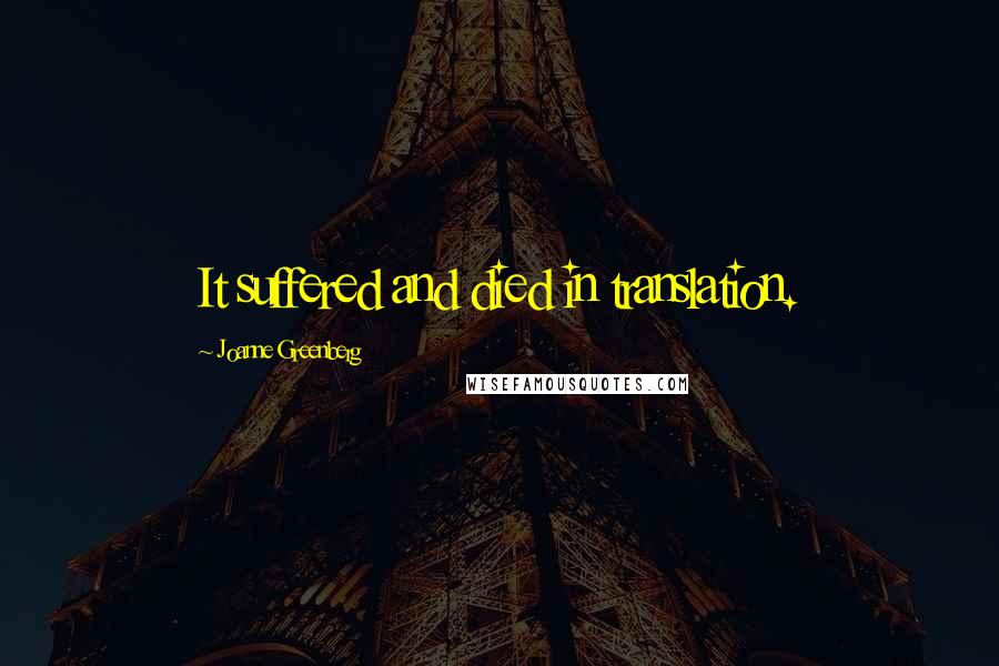 Joanne Greenberg Quotes: It suffered and died in translation.