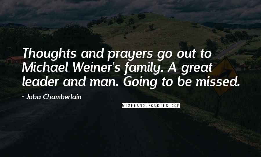 Joba Chamberlain Quotes: Thoughts and prayers go out to Michael Weiner's family. A great leader and man. Going to be missed.