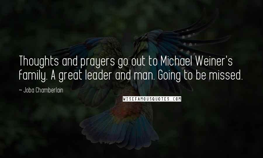 Joba Chamberlain Quotes: Thoughts and prayers go out to Michael Weiner's family. A great leader and man. Going to be missed.