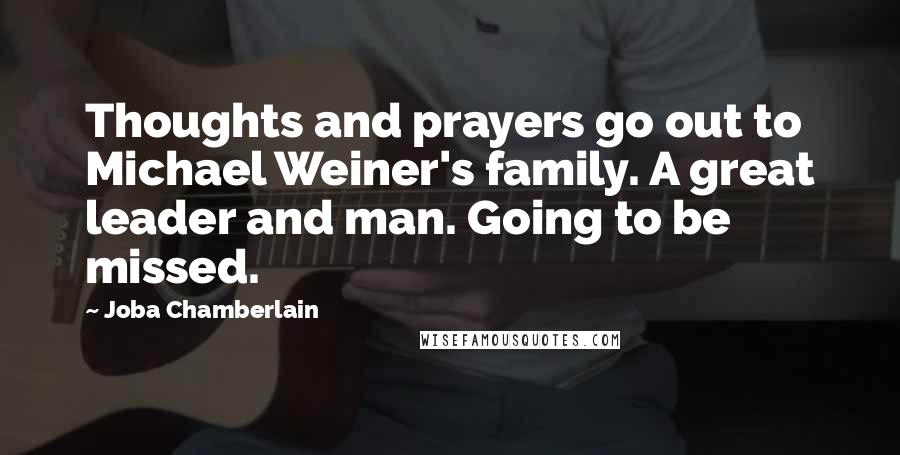 Joba Chamberlain Quotes: Thoughts and prayers go out to Michael Weiner's family. A great leader and man. Going to be missed.