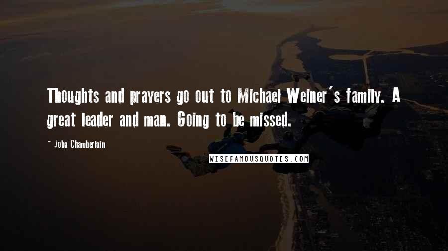 Joba Chamberlain Quotes: Thoughts and prayers go out to Michael Weiner's family. A great leader and man. Going to be missed.