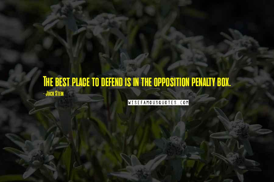 Jock Stein Quotes: The best place to defend is in the opposition penalty box.