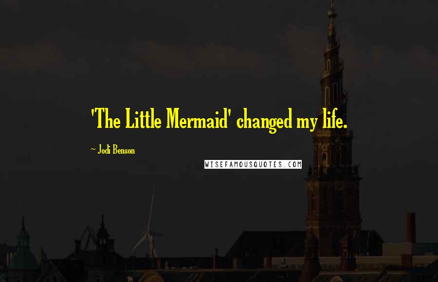 Jodi Benson Quotes: 'The Little Mermaid' changed my life.