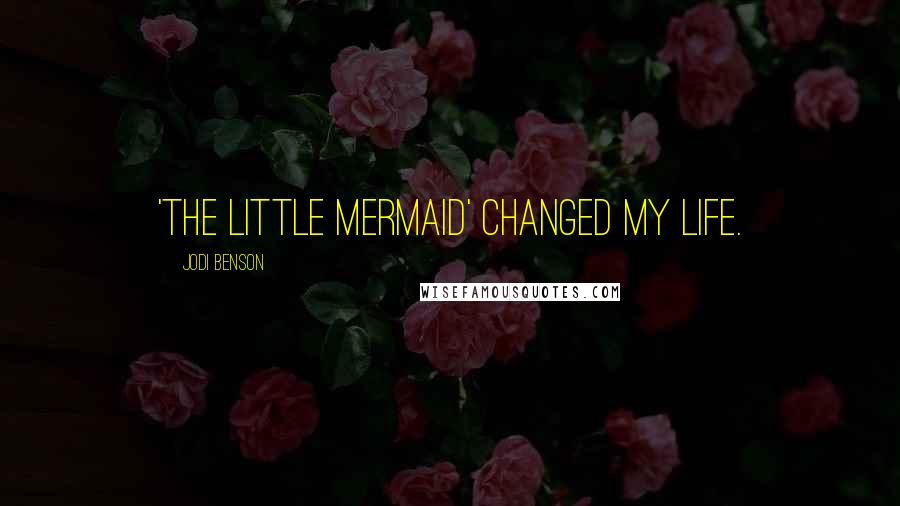 Jodi Benson Quotes: 'The Little Mermaid' changed my life.