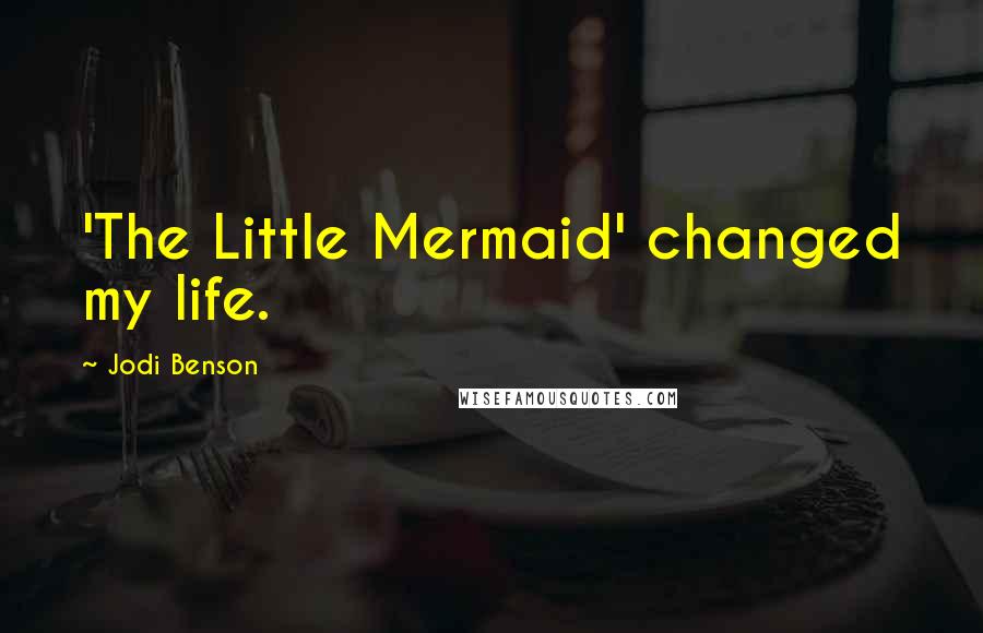 Jodi Benson Quotes: 'The Little Mermaid' changed my life.