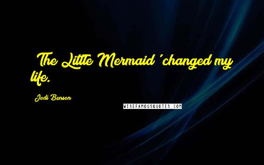Jodi Benson Quotes: 'The Little Mermaid' changed my life.