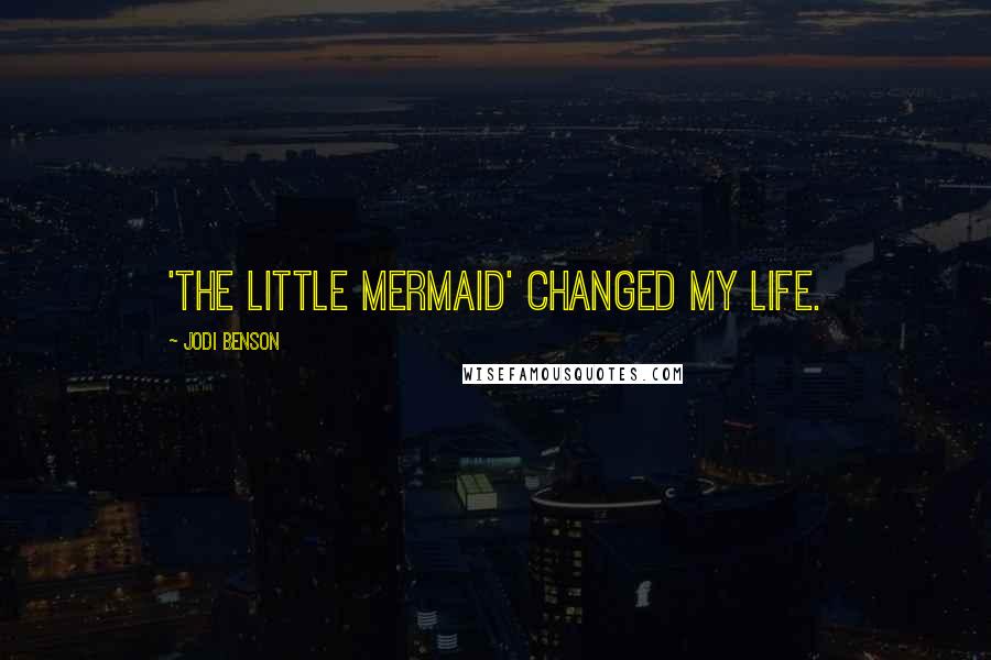 Jodi Benson Quotes: 'The Little Mermaid' changed my life.