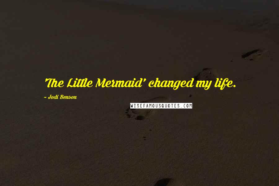 Jodi Benson Quotes: 'The Little Mermaid' changed my life.