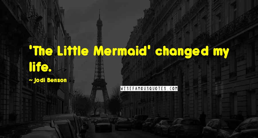 Jodi Benson Quotes: 'The Little Mermaid' changed my life.