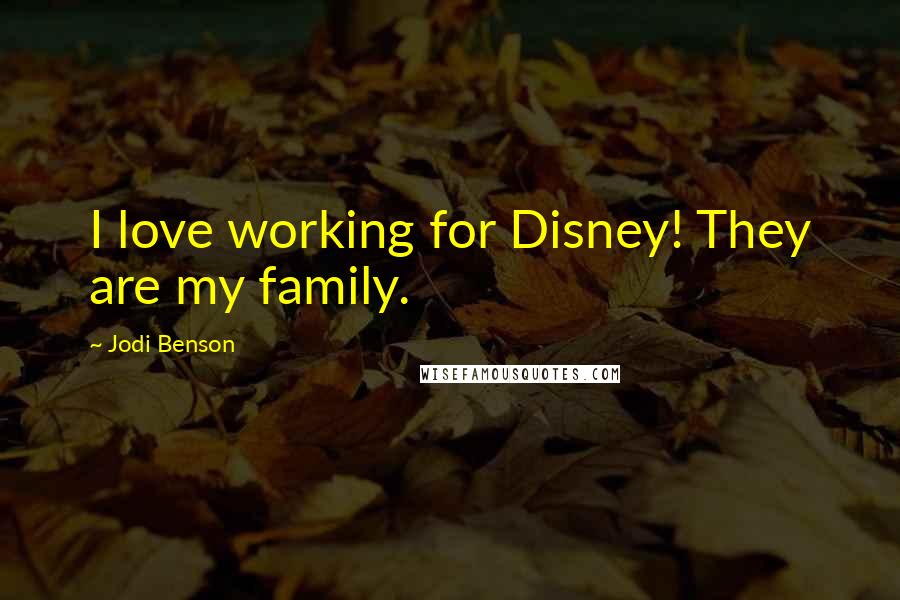 Jodi Benson Quotes: I love working for Disney! They are my family.