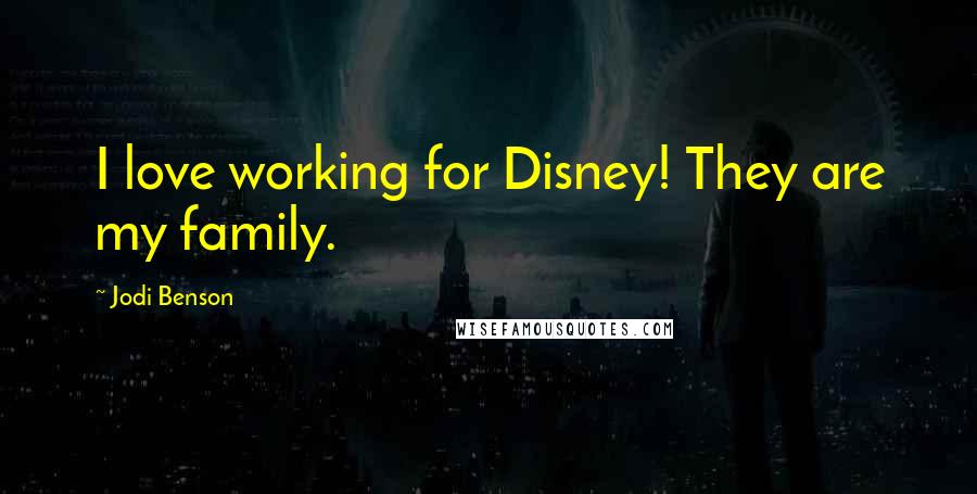 Jodi Benson Quotes: I love working for Disney! They are my family.