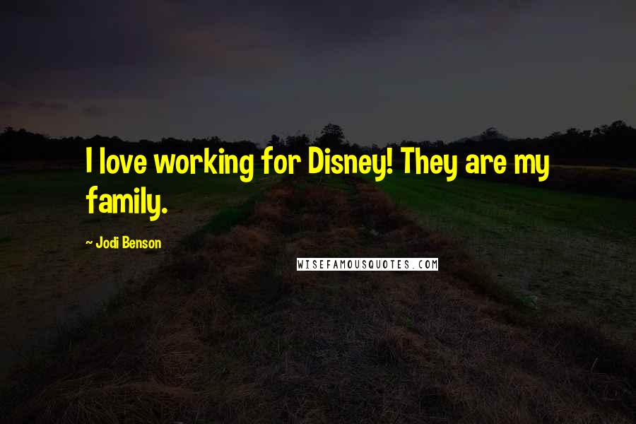 Jodi Benson Quotes: I love working for Disney! They are my family.