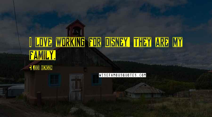 Jodi Benson Quotes: I love working for Disney! They are my family.