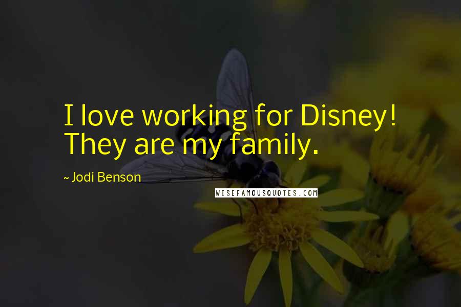 Jodi Benson Quotes: I love working for Disney! They are my family.