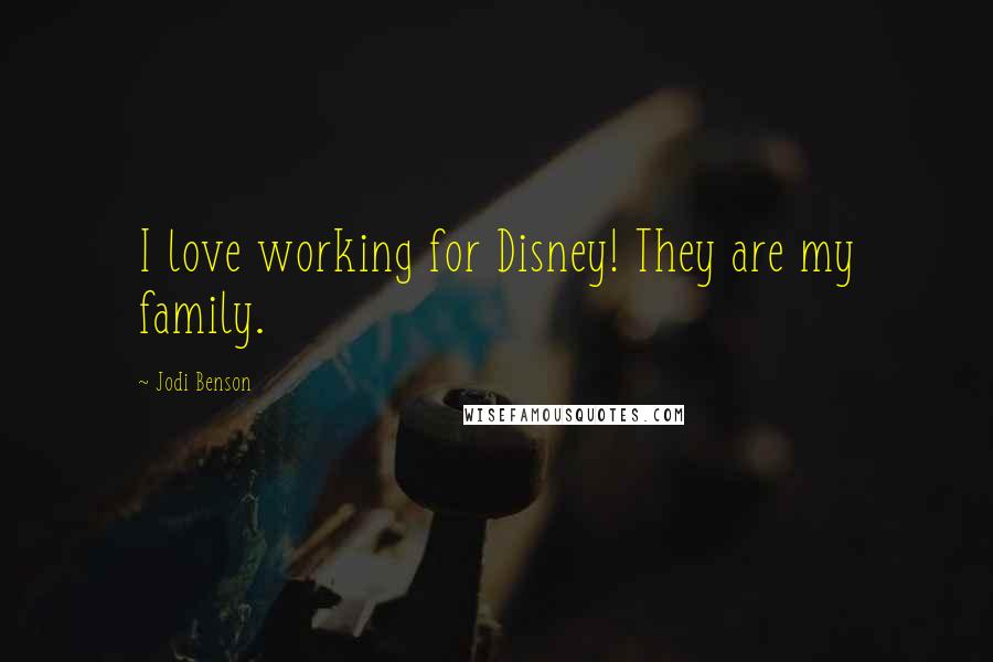 Jodi Benson Quotes: I love working for Disney! They are my family.